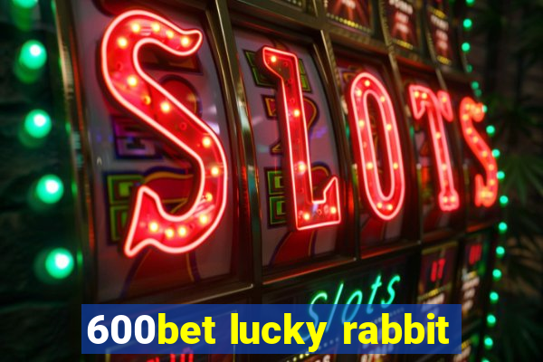 600bet lucky rabbit